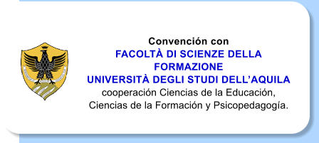 Convencin con  FACOLT DI SCIENZE DELLA FORMAZIONE  UNIVERSIT DEGLI STUDI DELLAQUILA  cooperacin Ciencias de la Educacin, Ciencias de la Formacin y Psicopedagoga.